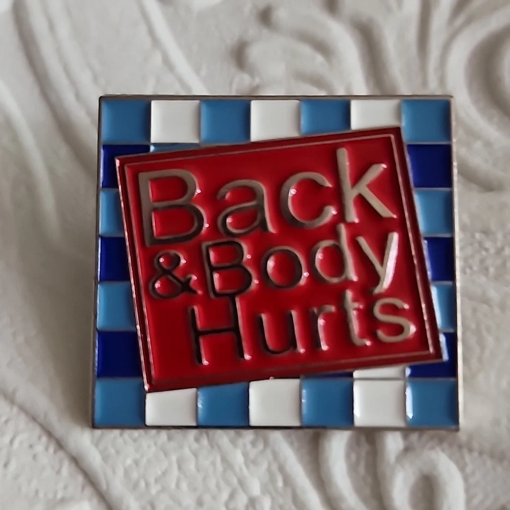 ⚫️Back and Body Hurts Novelty Pin Perfect Gift For any one Chronologically… - Picture 1 of 5
